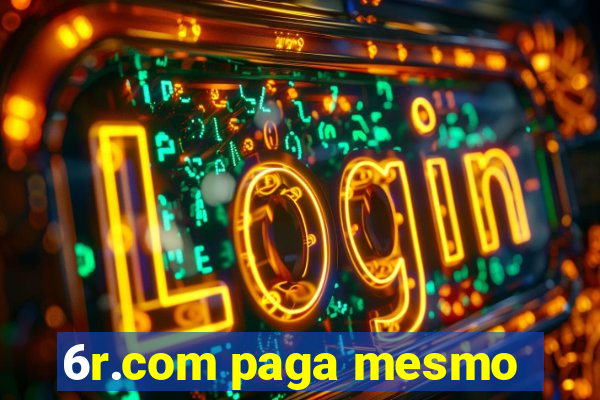 6r.com paga mesmo